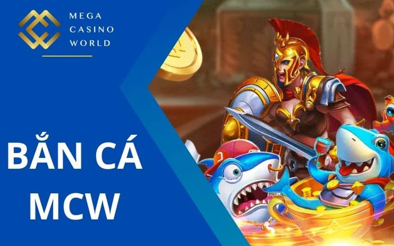 Bắn cá MCW mang lại nhiều tựa game bắn cá trực tuyến hấp dẫn