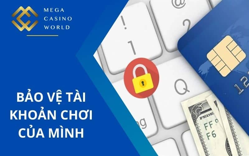 Cần bảo vệ tài khoản chơi của mình