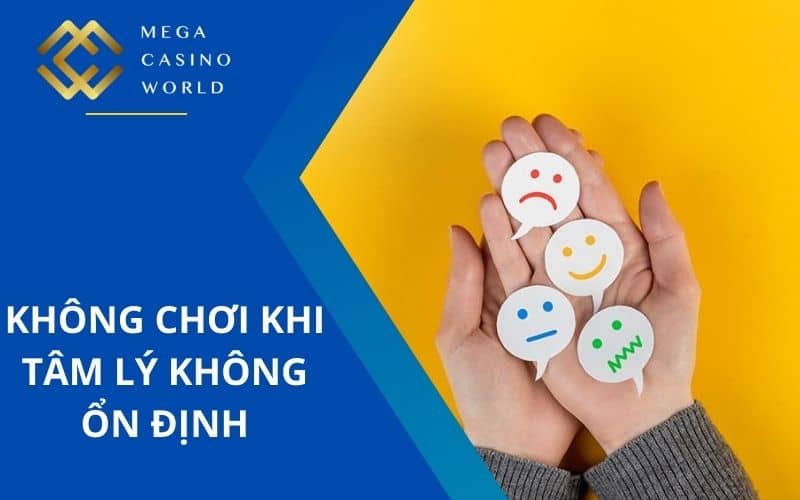 Không chơi cá cược khi tâm lí không ổn định