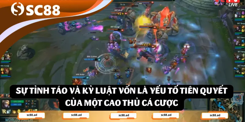 Sự tỉnh táo và kỷ luật vốn là yếu tố tiên quyết của một cao thủ cá cược